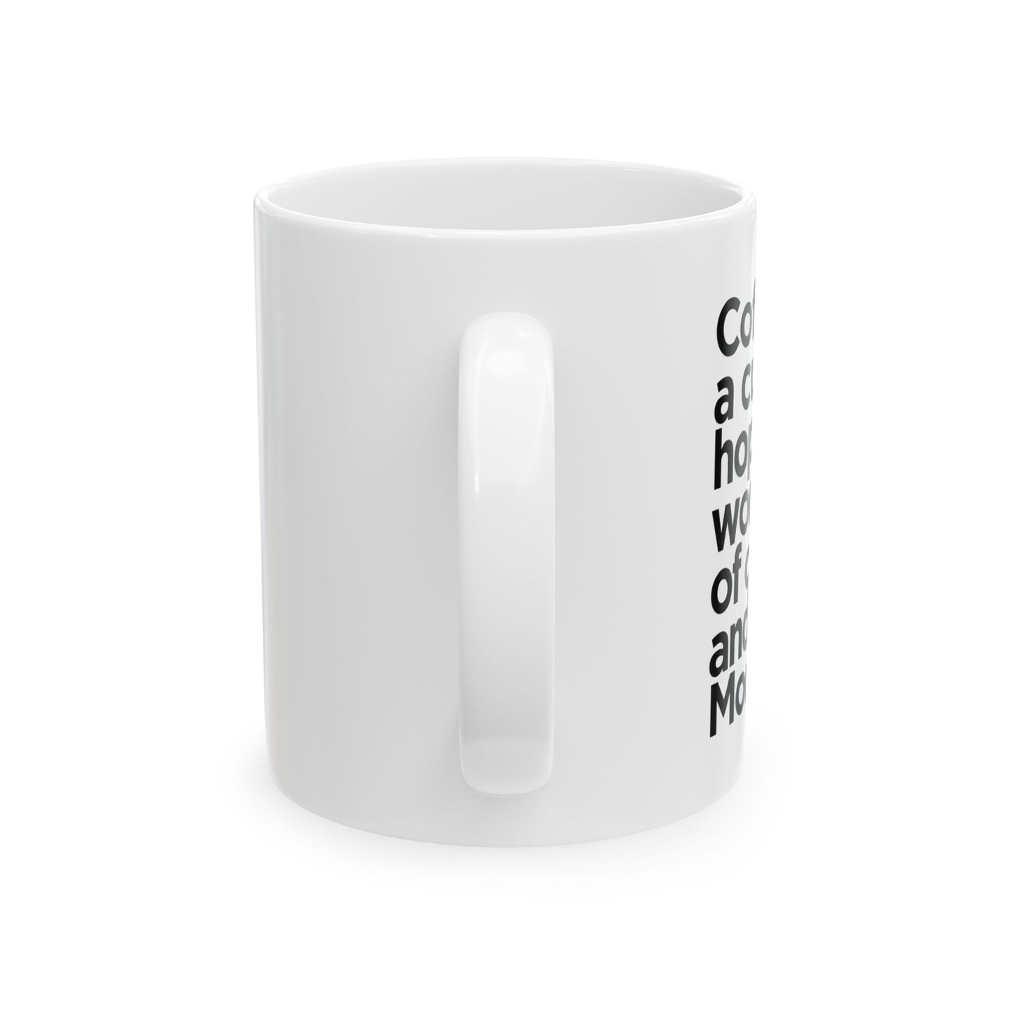 Coffee is A Cup of Hope - Ceramic Mug - 11oz/15oz - Perfect Gift for Motivation and Encouragement