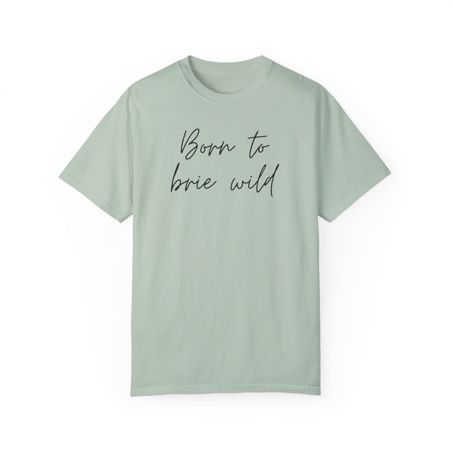 Born to Brie Wild Unisex T-Shirt - Cozy & Fun Casual Wear