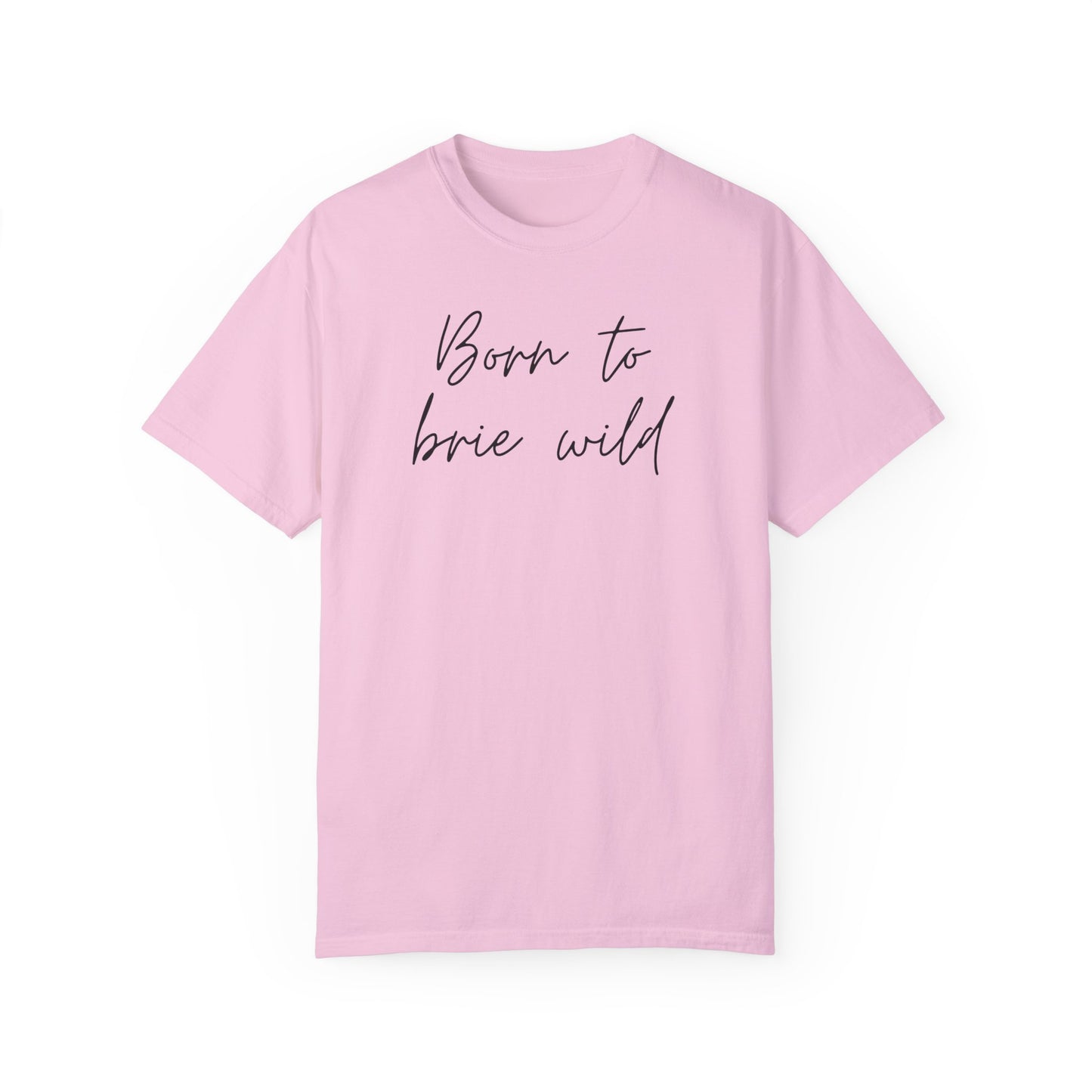 Born to Brie Wild Unisex T-Shirt - Cozy & Fun Casual Wear