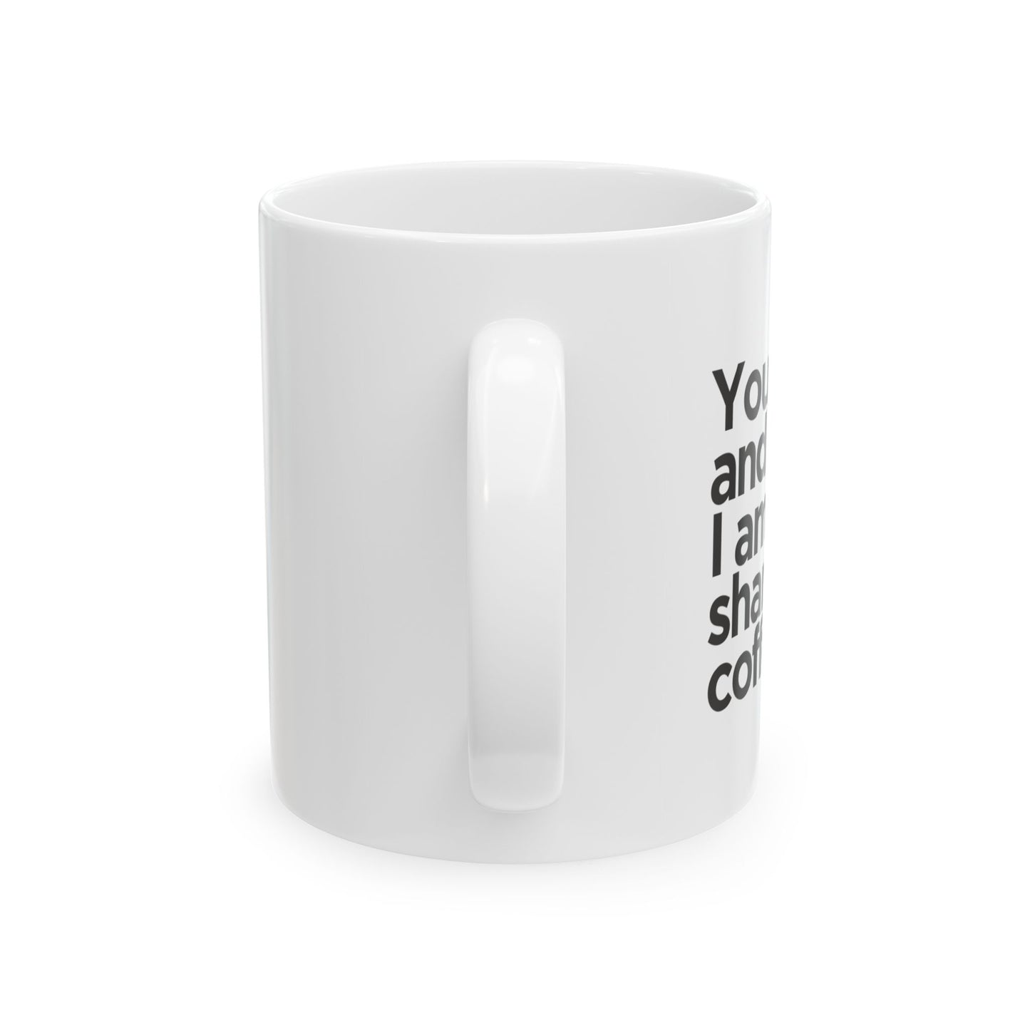 You're cute but- Perfect Gift for Coffee Lovers
