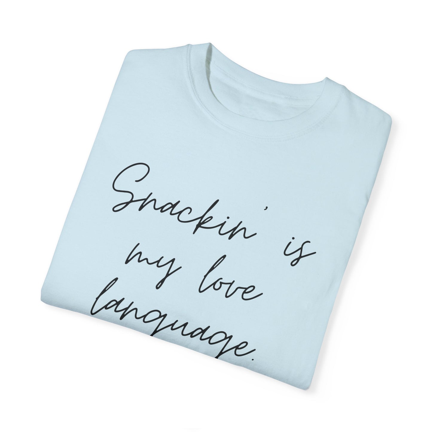 Funny Foodie Unisex T-Shirt - "Snackin' is My Love Language"
