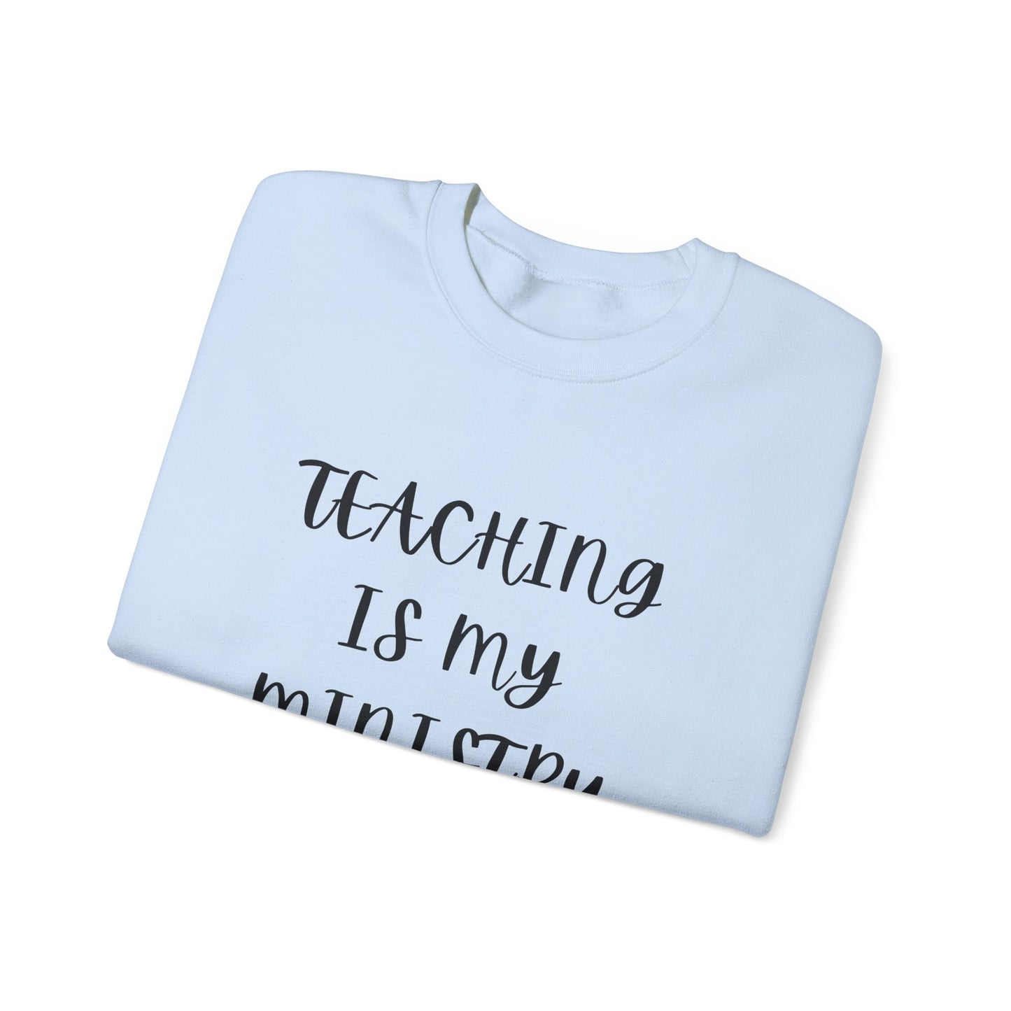 Teaching Is My Ministry Unisex Crewneck Sweatshirt - Perfect for Educators and Ministry Support