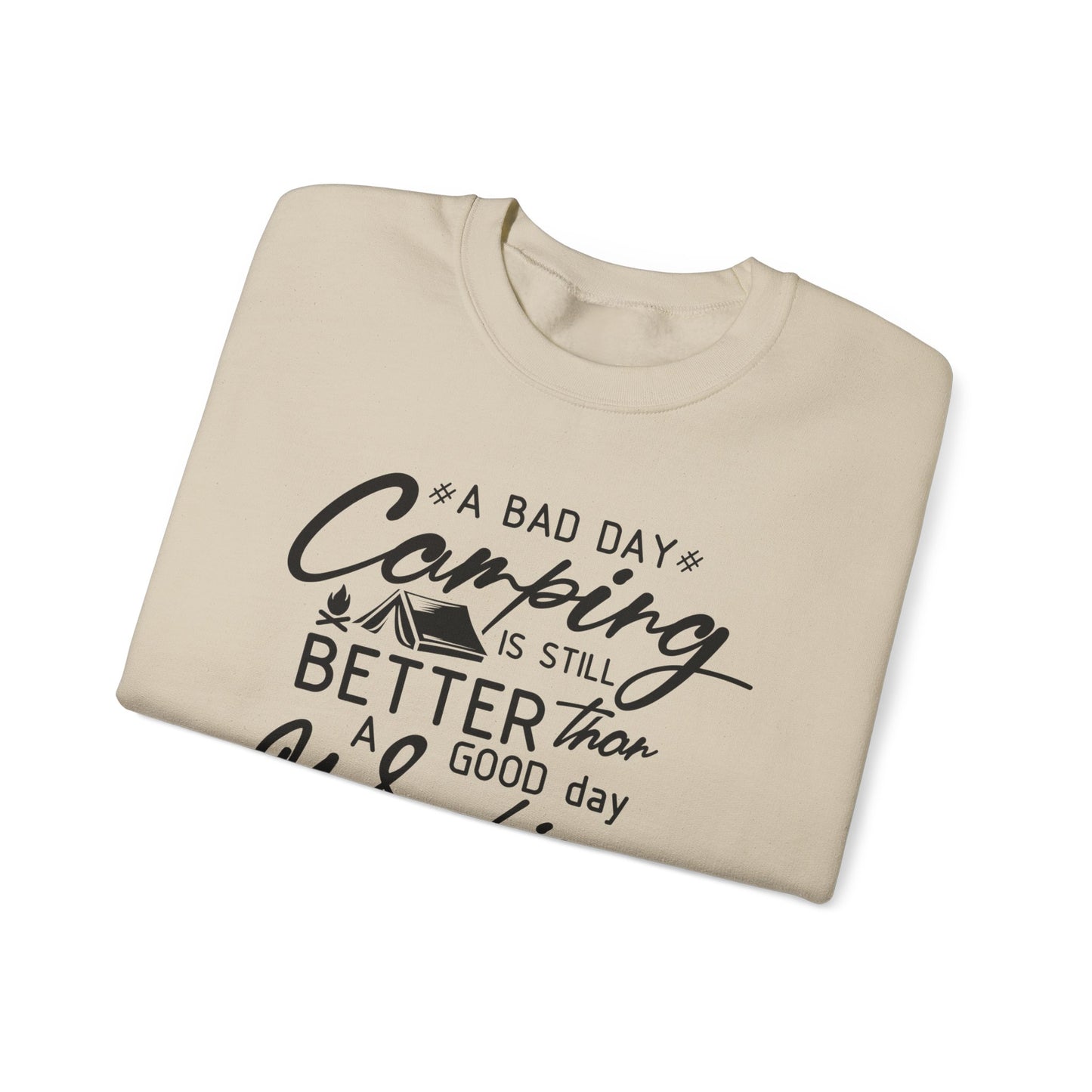 Camping Enthusiast Crewneck Sweatshirt - 'A Bad Day Camping is Still Better than a Good Day Working'