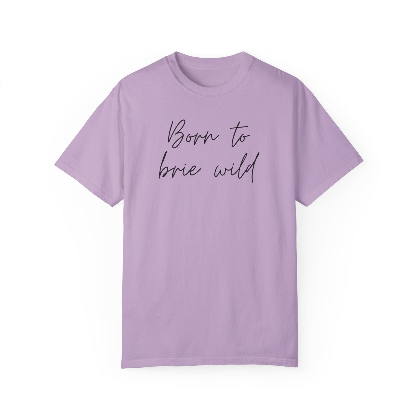 Born to Brie Wild Unisex T-Shirt - Cozy & Fun Casual Wear
