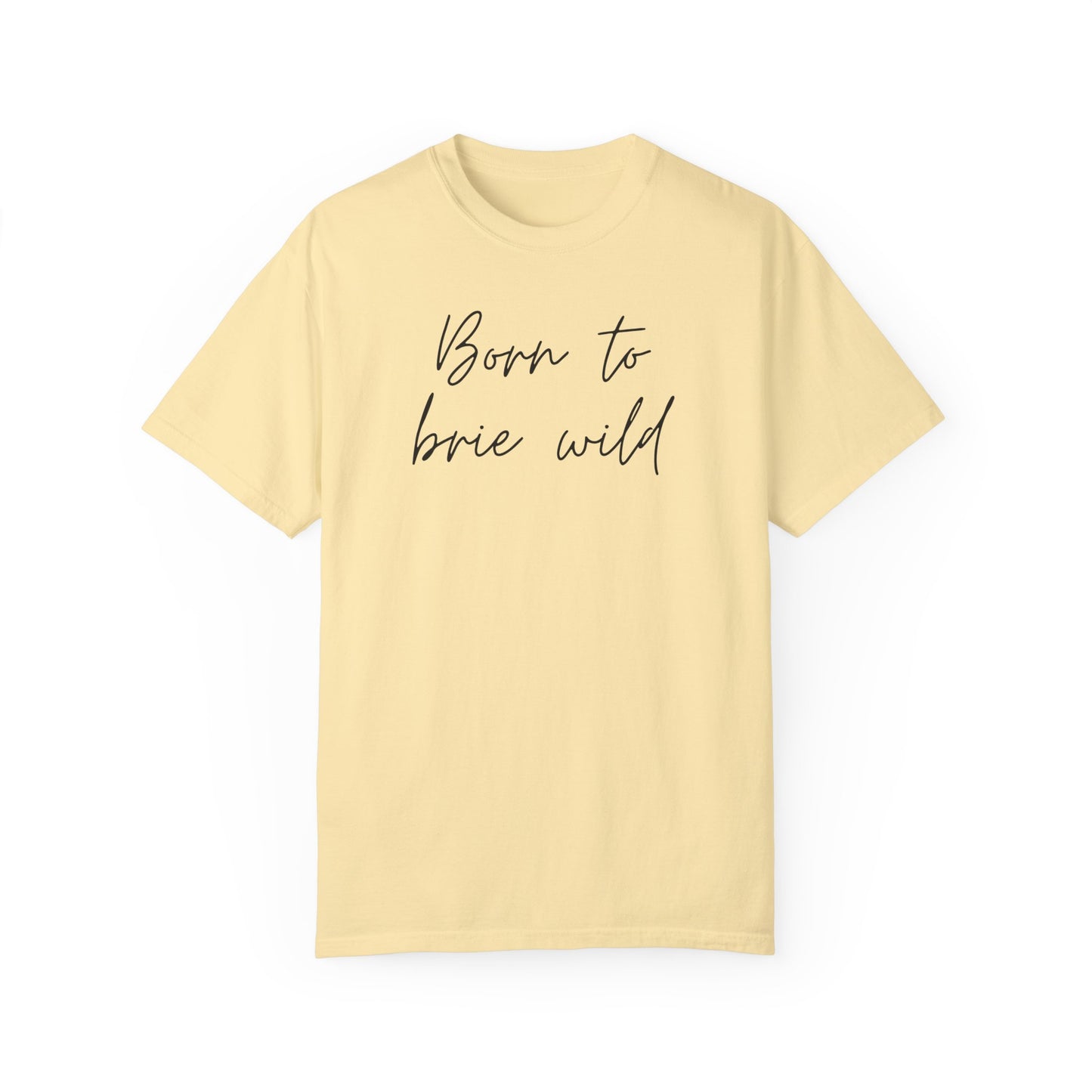 Born to Brie Wild Unisex T-Shirt - Cozy & Fun Casual Wear
