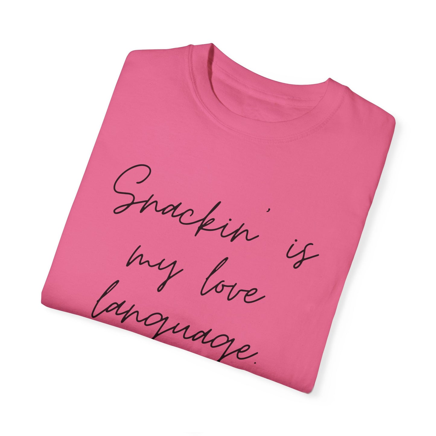 Funny Foodie Unisex T-Shirt - "Snackin' is My Love Language"
