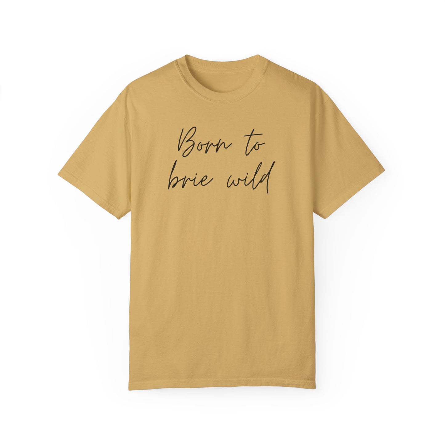 Born to Brie Wild Unisex T-Shirt - Cozy & Fun Casual Wear