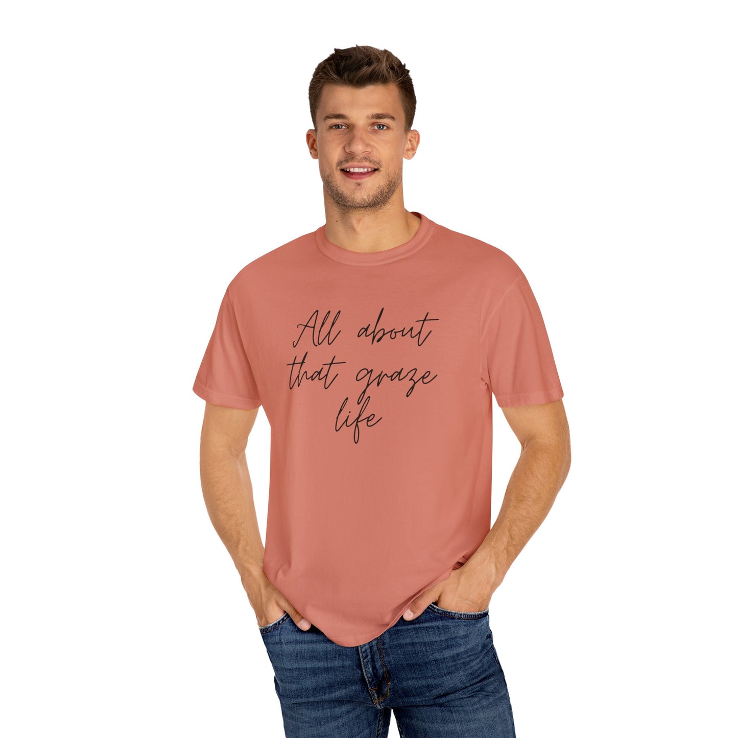 Garment-Dyed T-Shirt | 'All About That Graze Life'