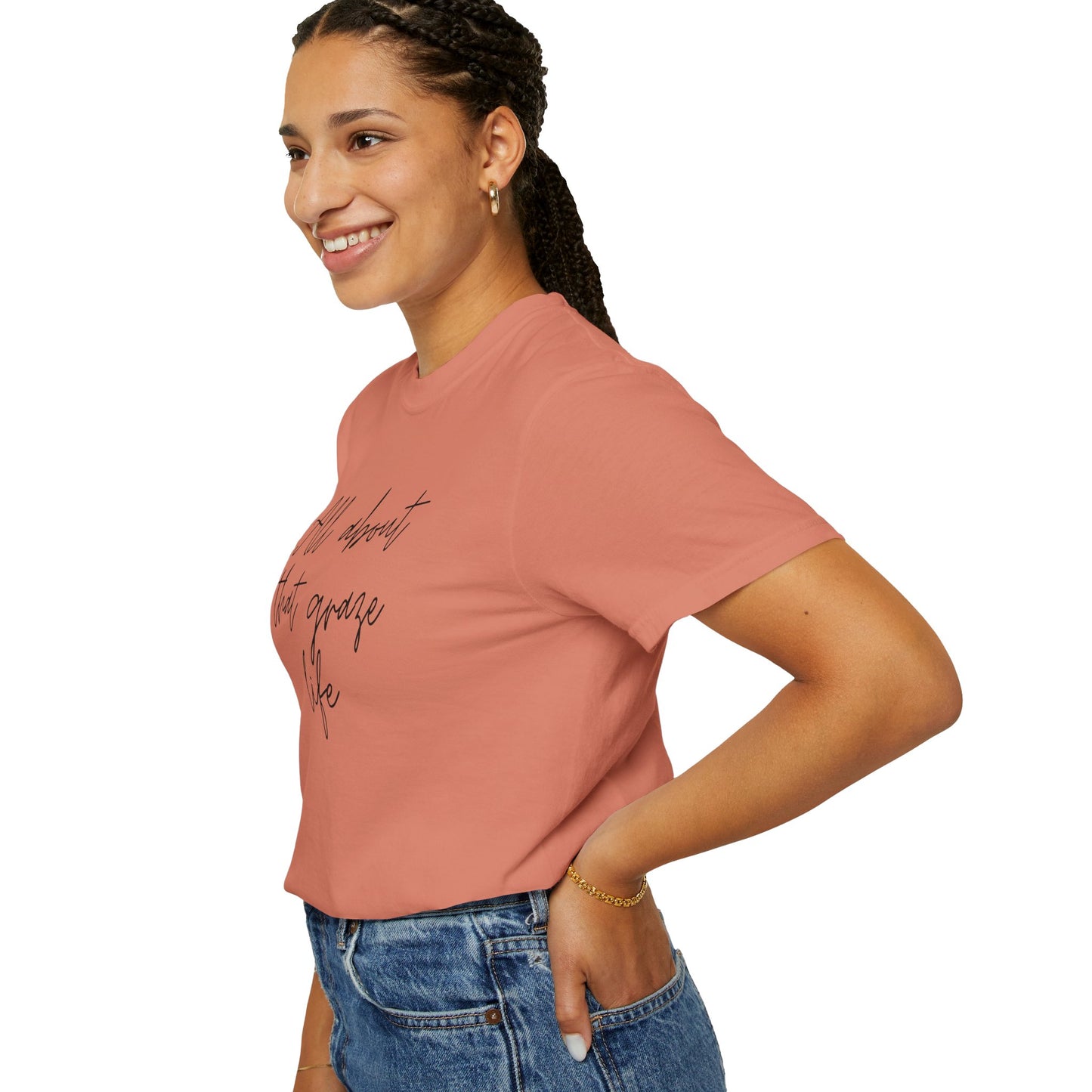 Garment-Dyed T-Shirt | 'All About That Graze Life'