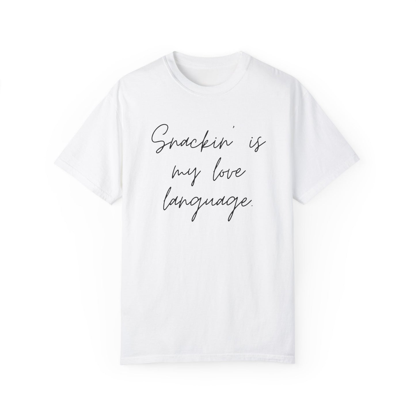 Funny Foodie Unisex T-Shirt - "Snackin' is My Love Language"