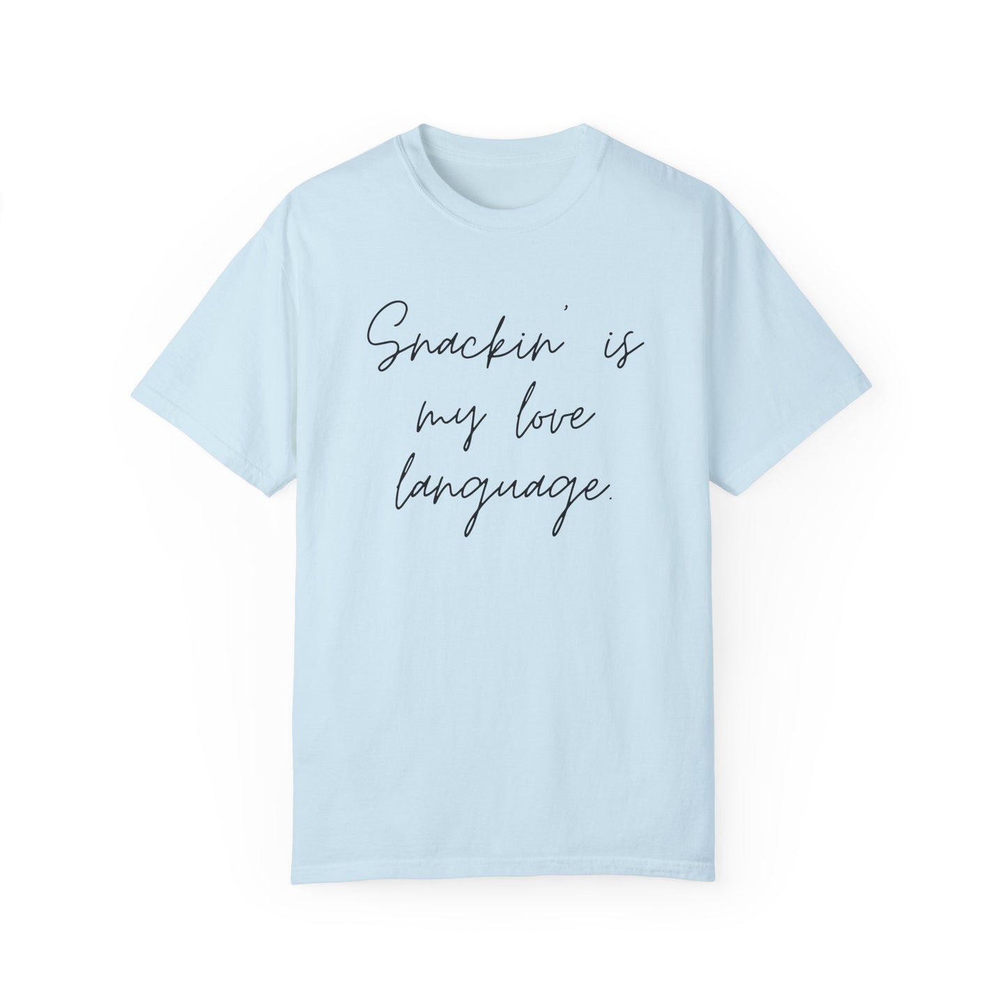 Funny Foodie Unisex T-Shirt - "Snackin' is My Love Language"