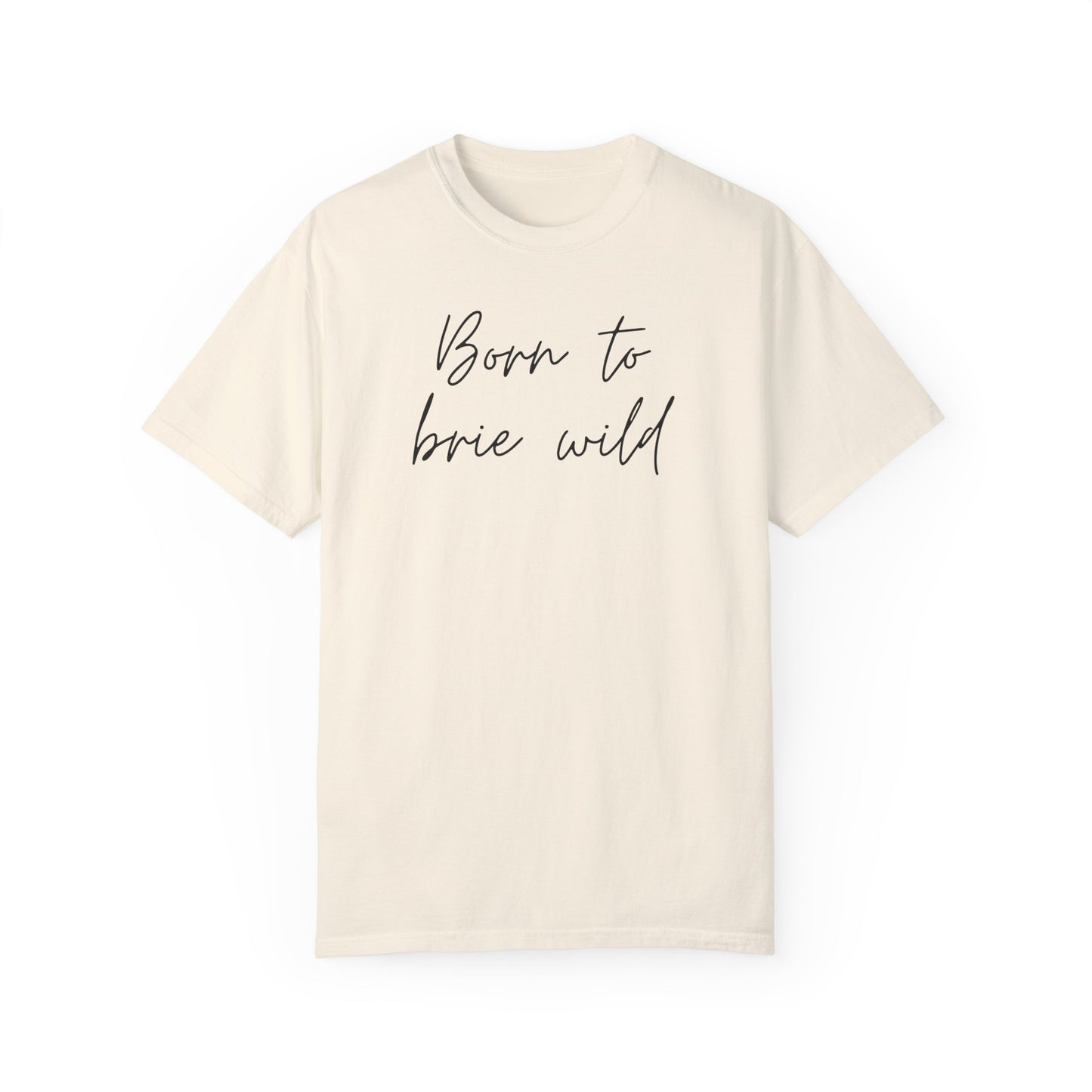 Born to Brie Wild Unisex T-Shirt - Cozy & Fun Casual Wear