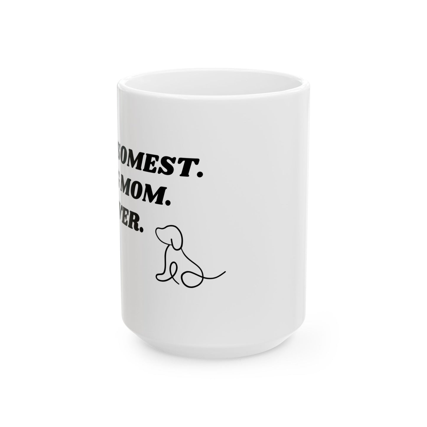 Best Dog Mom Ceramic Mug - Perfect Gift for Pet Lovers, 11oz & 15oz