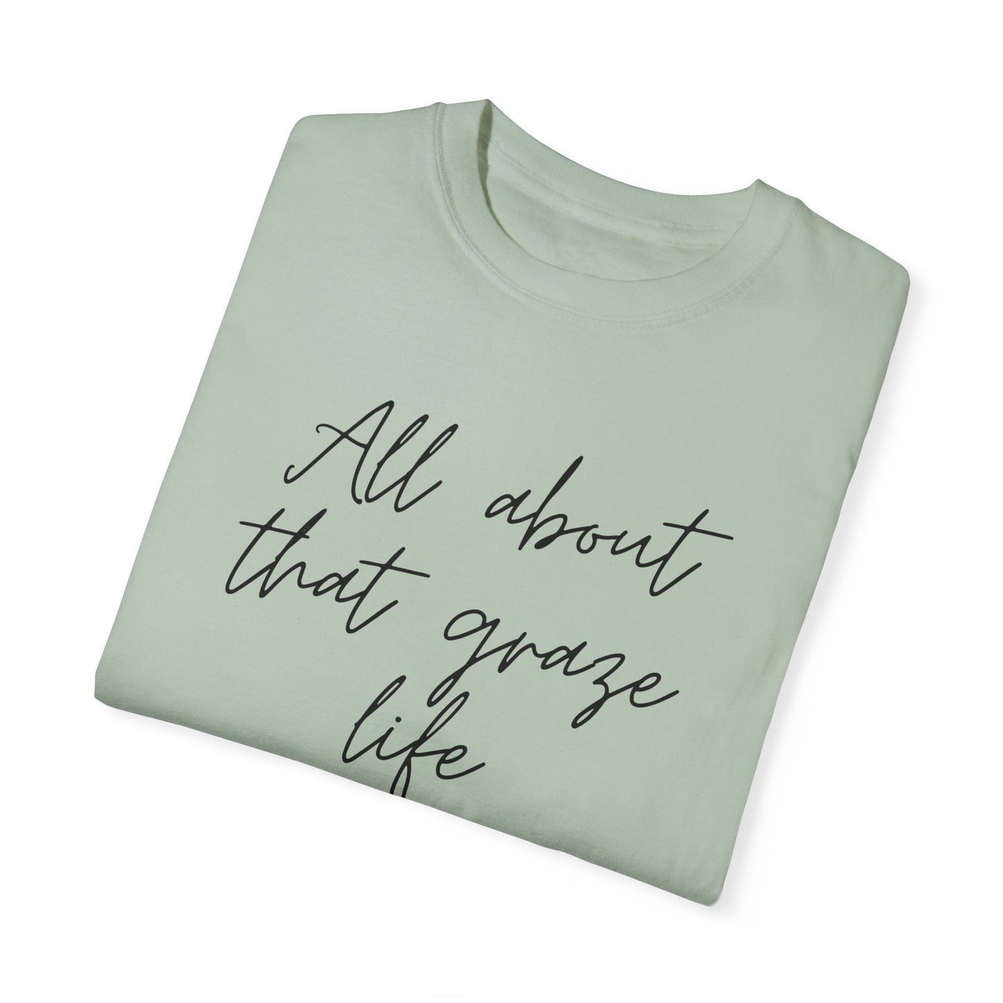 Garment-Dyed T-Shirt | 'All About That Graze Life'