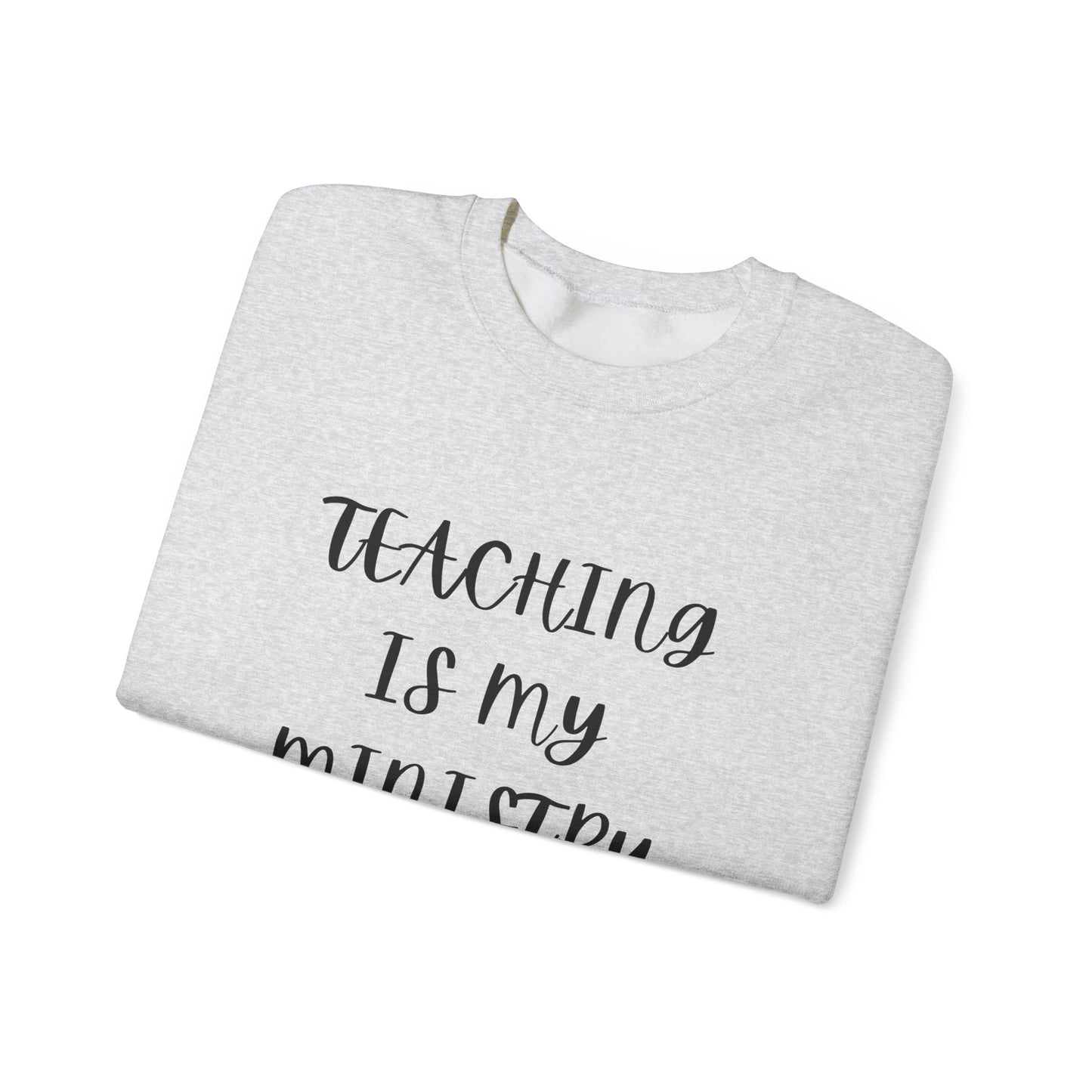 Teaching Is My Ministry Unisex Crewneck Sweatshirt - Perfect for Educators and Ministry Support