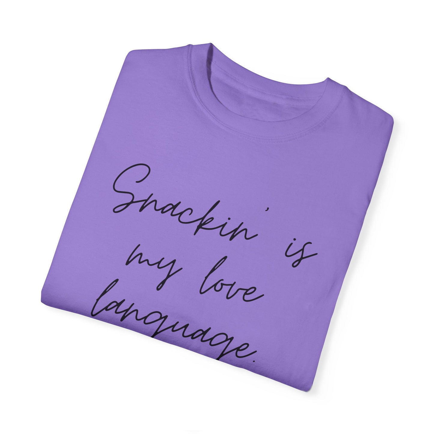 Funny Foodie Unisex T-Shirt - "Snackin' is My Love Language"