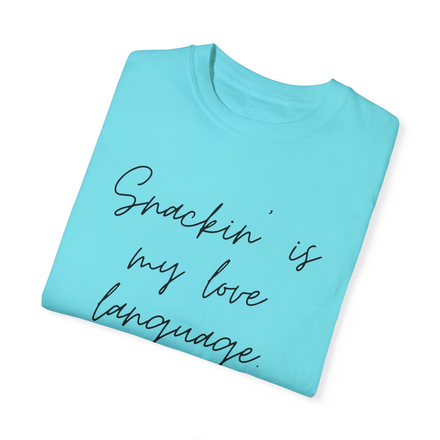 Funny Foodie Unisex T-Shirt - "Snackin' is My Love Language"