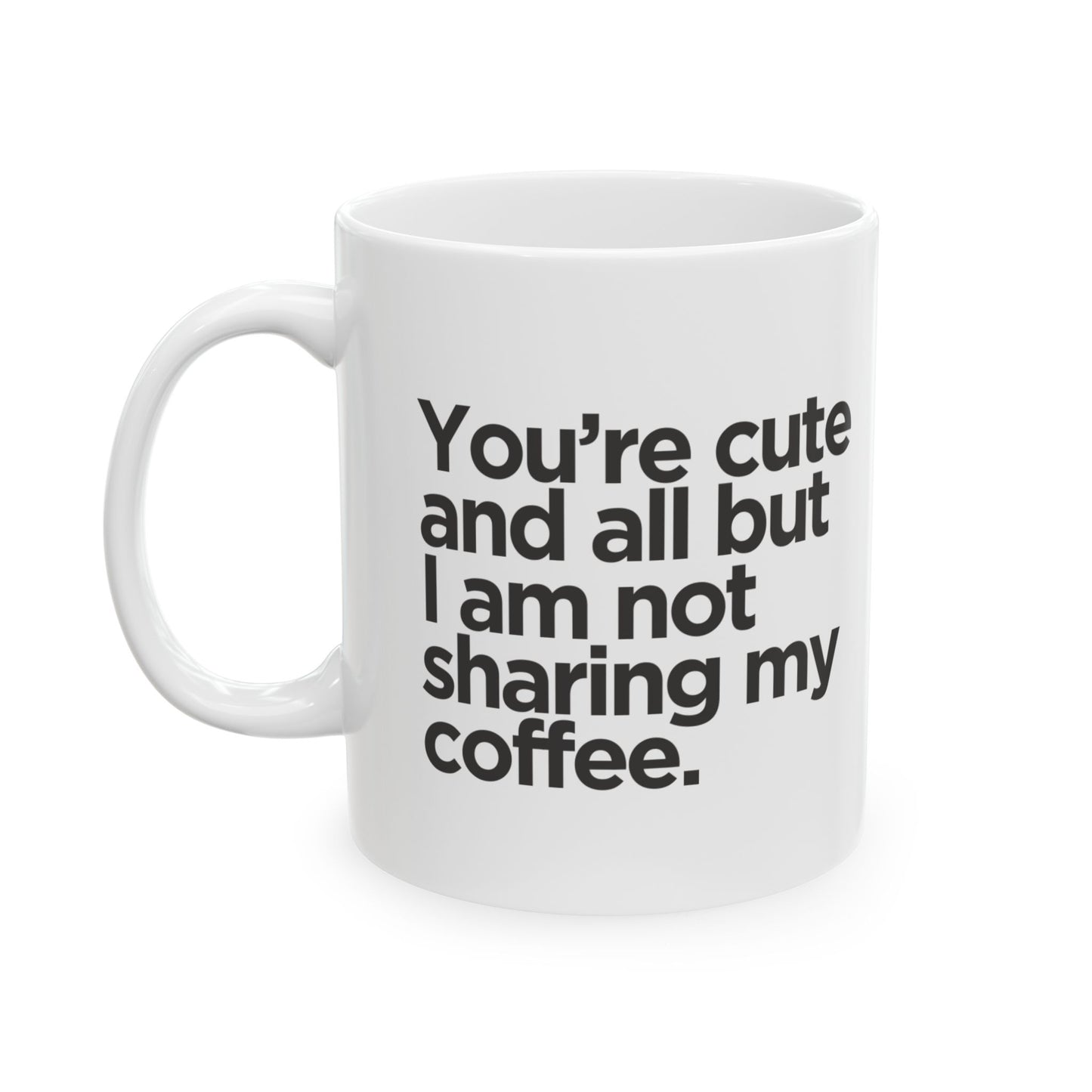 You're cute but- Perfect Gift for Coffee Lovers