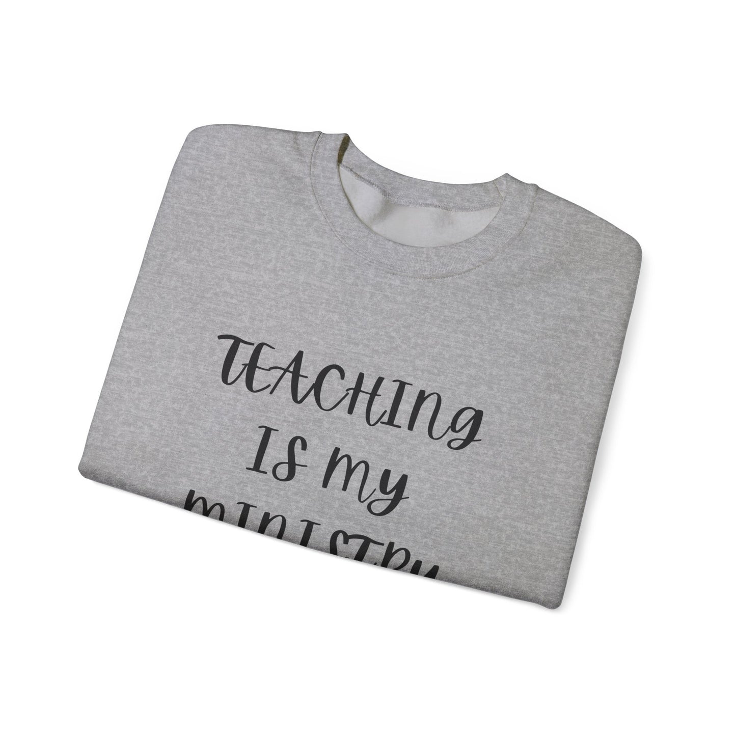 Teaching Is My Ministry Unisex Crewneck Sweatshirt - Perfect for Educators and Ministry Support