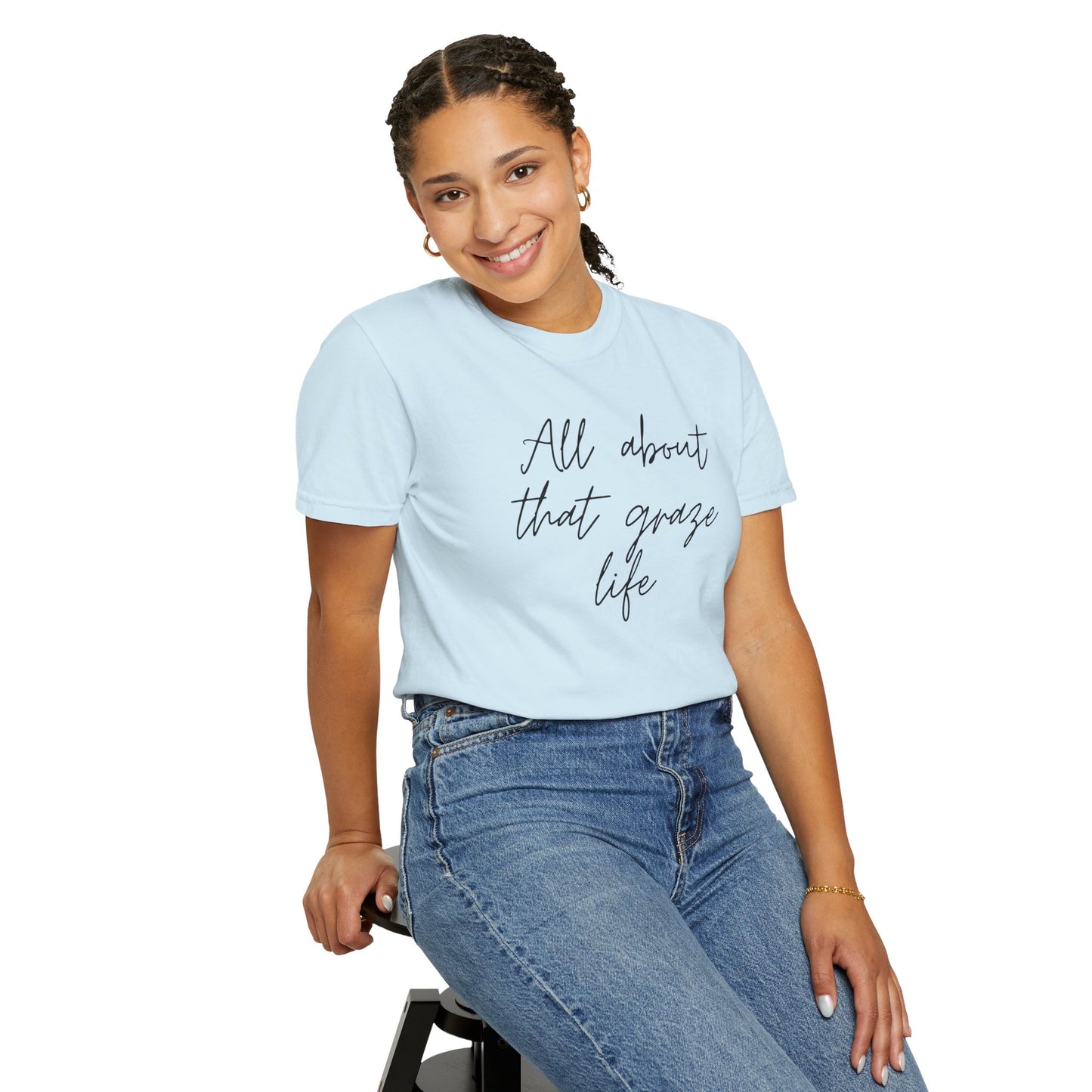 Garment-Dyed T-Shirt | 'All About That Graze Life'