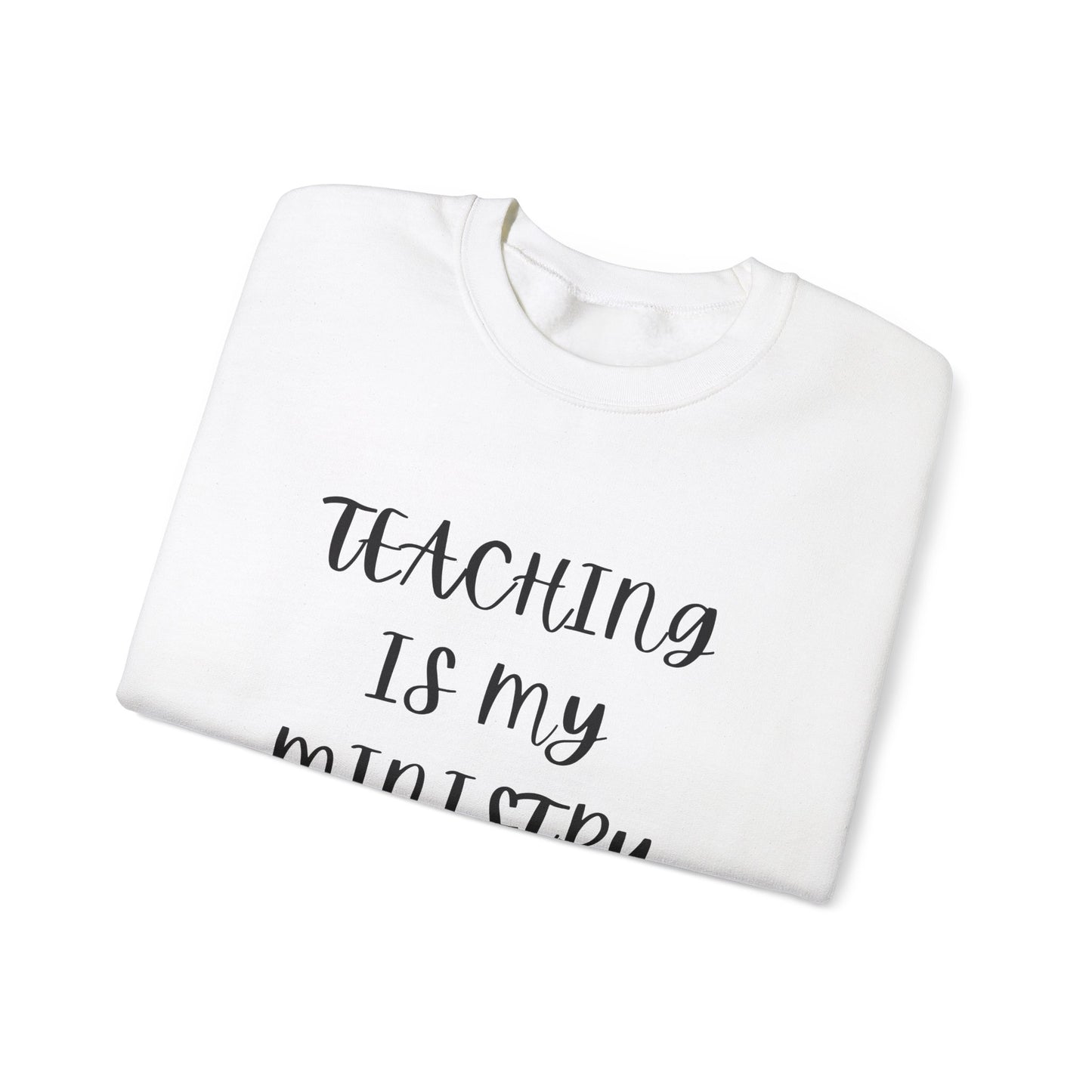 Teaching Is My Ministry Unisex Crewneck Sweatshirt - Perfect for Educators and Ministry Support