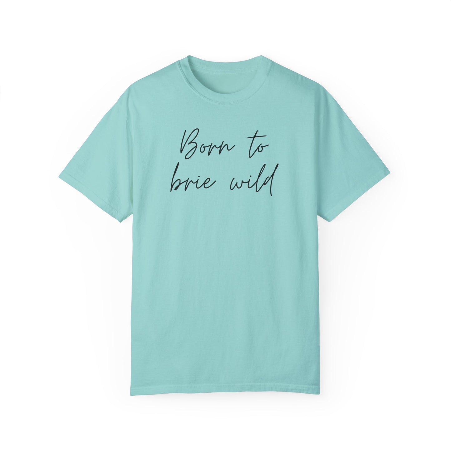 Born to Brie Wild Unisex T-Shirt - Cozy & Fun Casual Wear