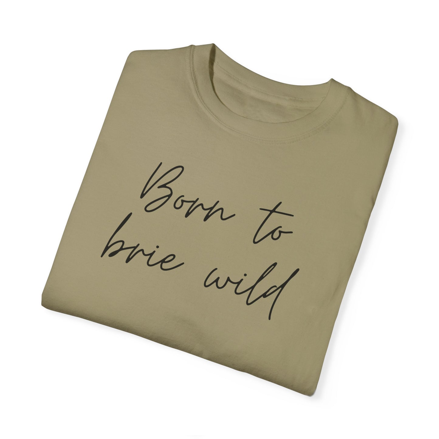 Born to Brie Wild Unisex T-Shirt - Cozy & Fun Casual Wear