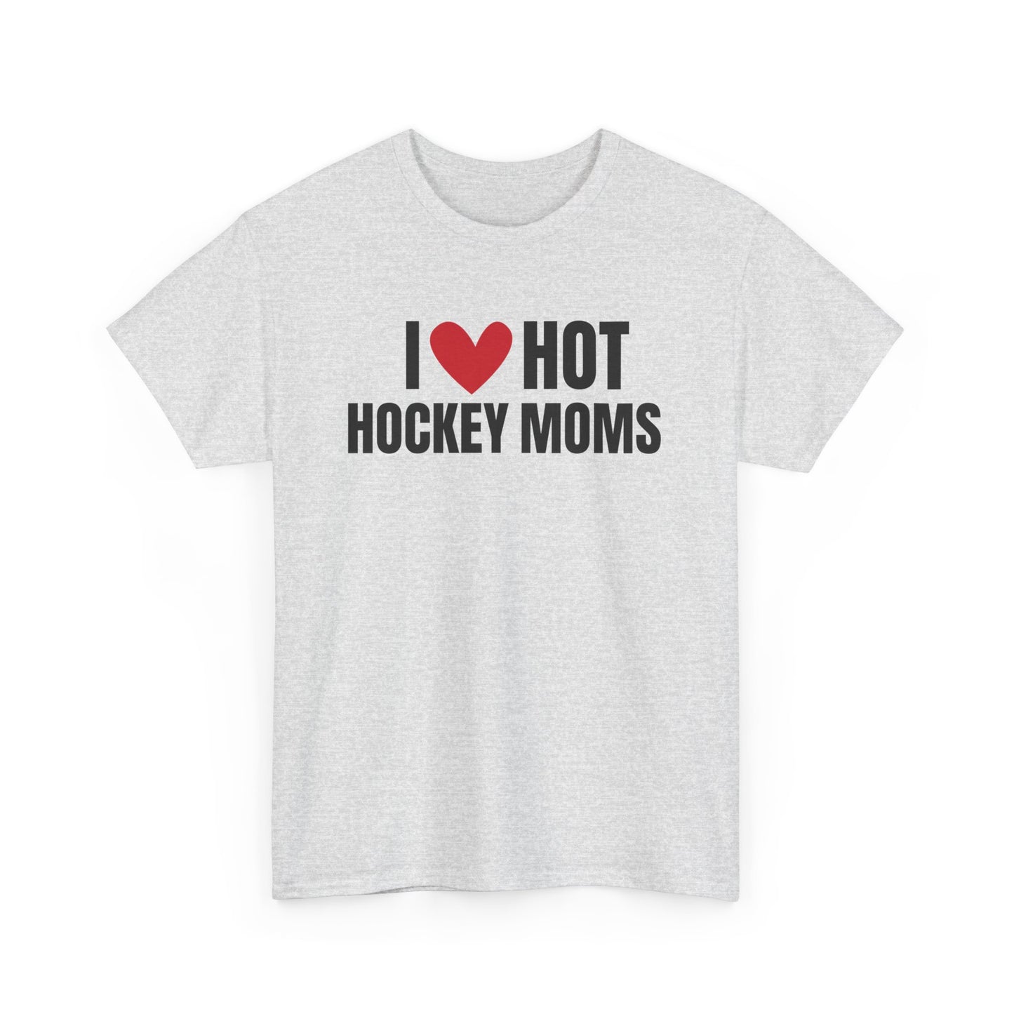 I ❤️ Hot Hockey Moms Unisex Heavy Cotton Tee