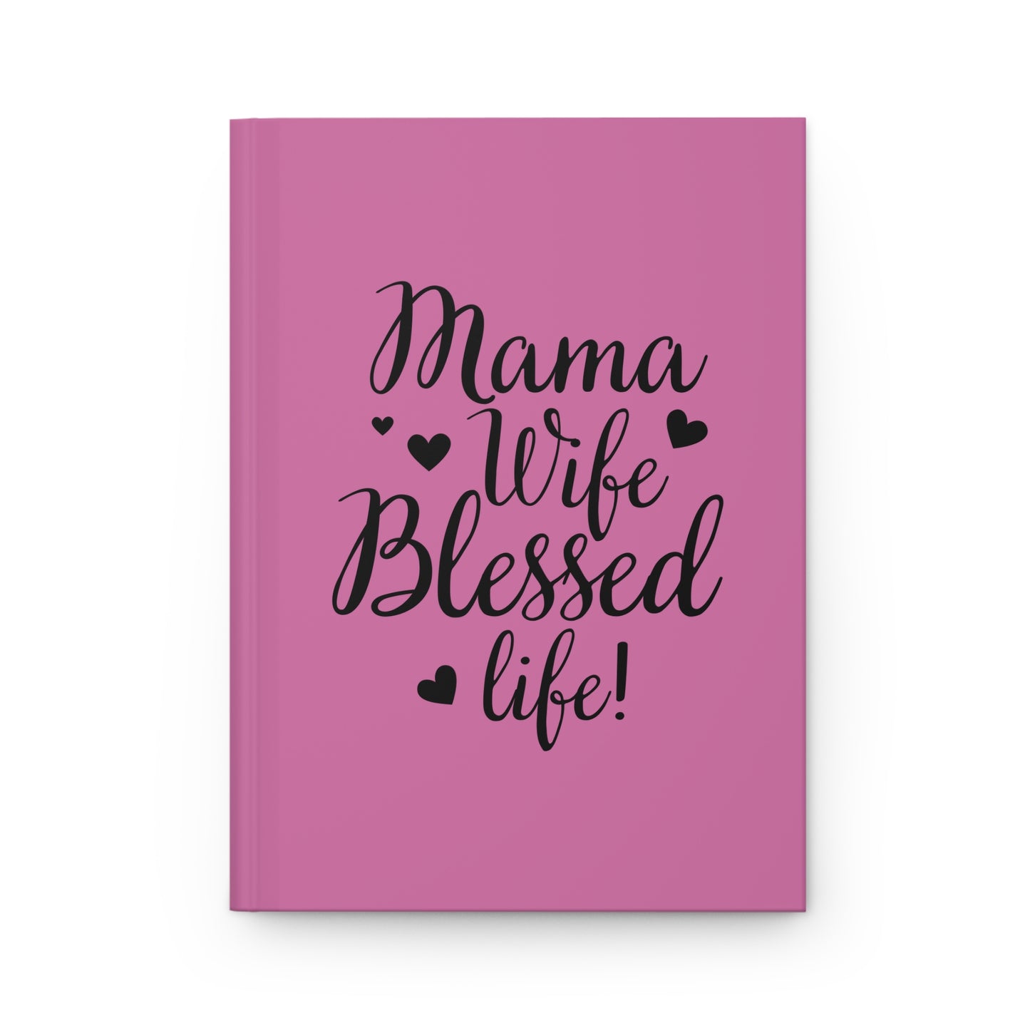 Pink Hardcover Journal - 'Mama, Wife, Blessed Life!'
