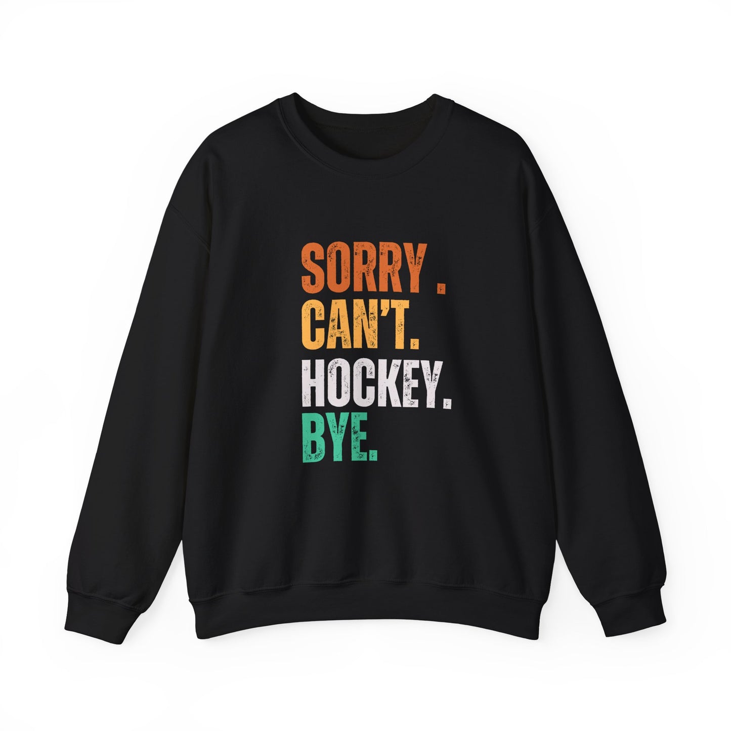 Sorry Can't Hockey Bye Multi Color - Unisex Crewneck Sweatshirt