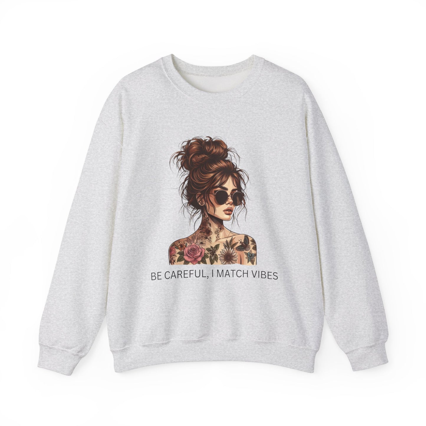 Be Careful, I Match Vibes Crewneck Sweatshirt - Unisex Heavy Blend™