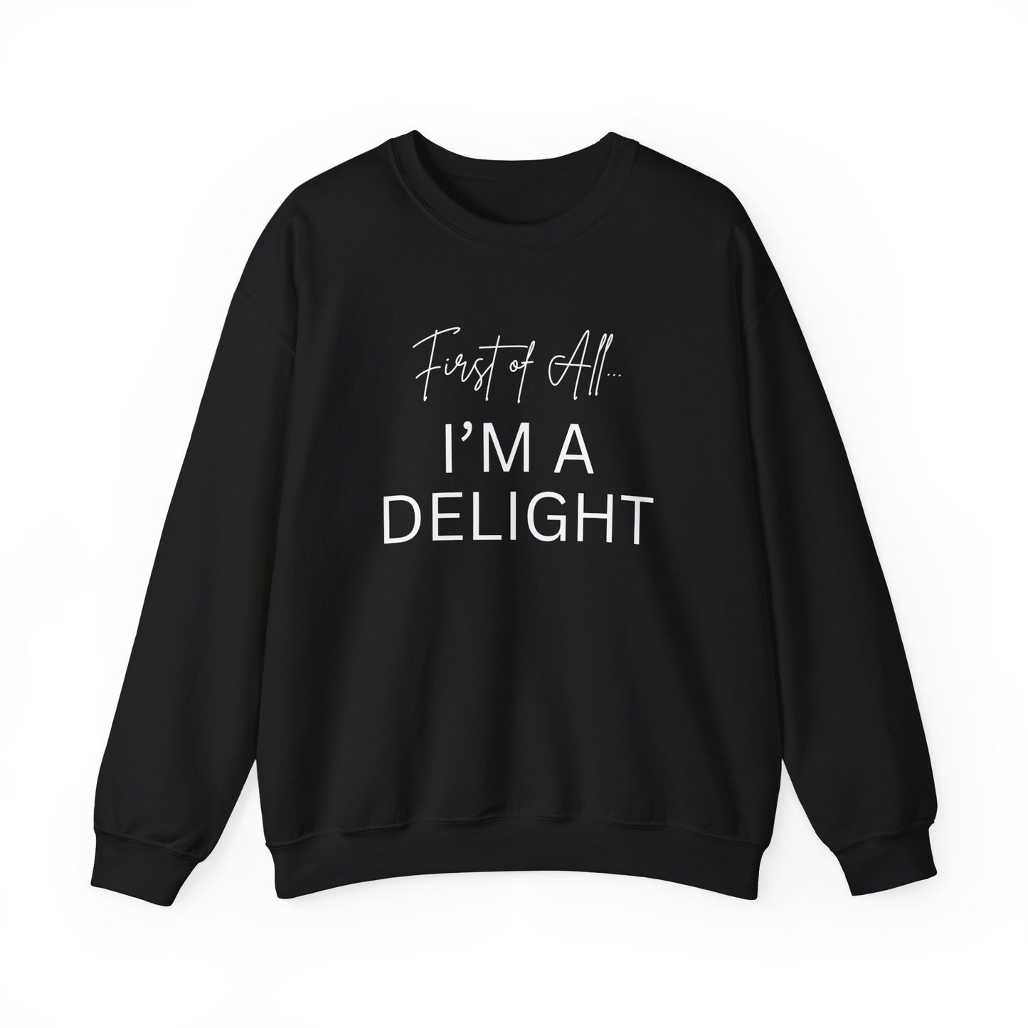 I'm a Delight Sweatshirt for Positive Vibes | Unisex Heavy Blend Crewneck