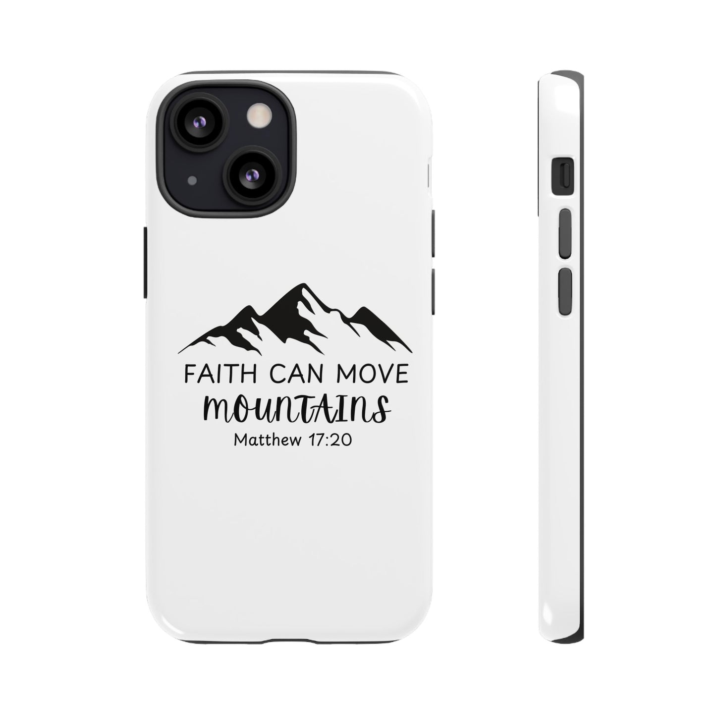 Inspirational Phone Case - Faith Can Move Mountains