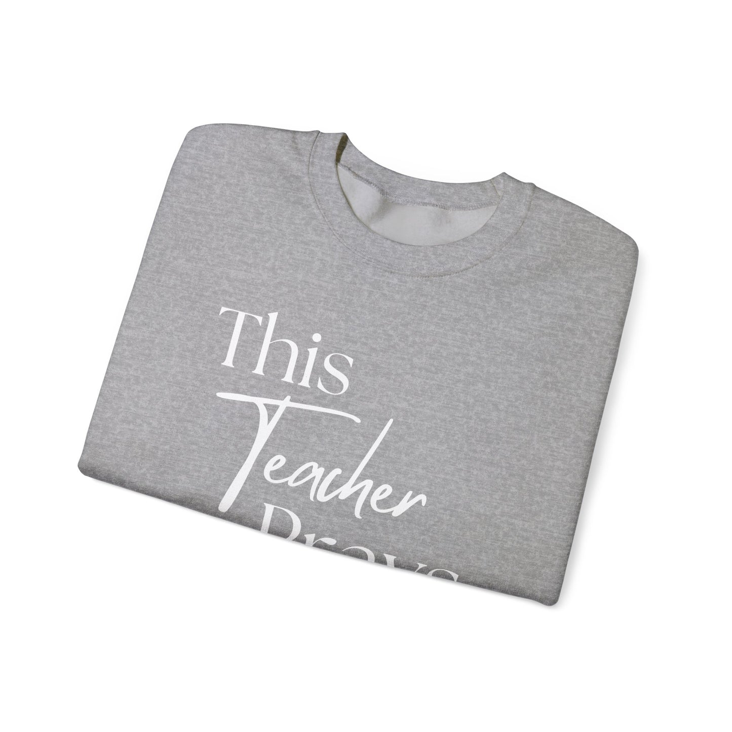 Teacher Appreciation Crewneck Sweatshirt - "This Teacher Prays"