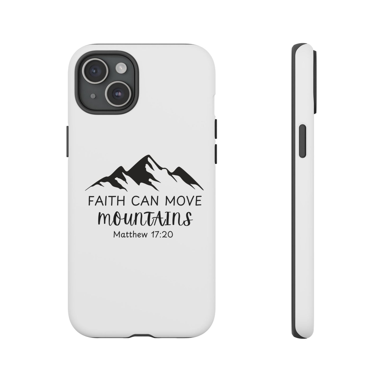 Inspirational Phone Case - Faith Can Move Mountains