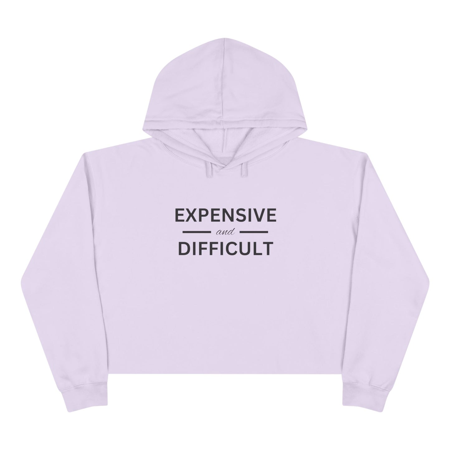 Expensive and Difficult Crop Hoodie - Trendy Fashion for Empowered Individuals