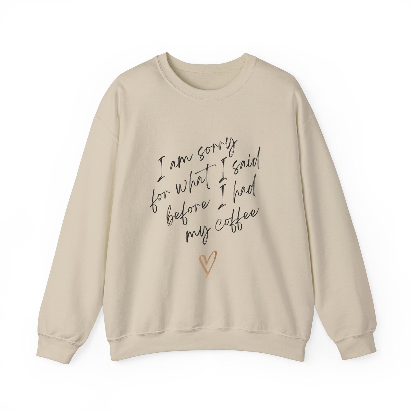 Sorry for what I said before coffee - Quote Unisex Crewneck Sweatshirt - Cozy Gift for Coffee Lovers