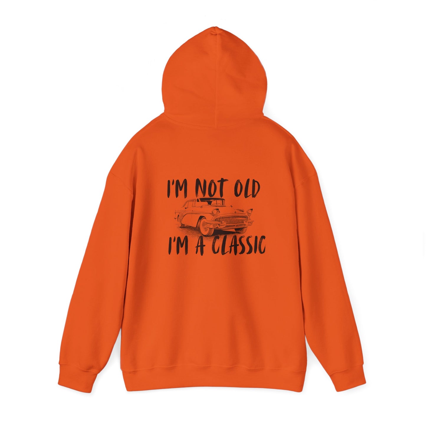 I'm Not Old I'm A Classic Hoodie - Vintage Car Sweatshirt for Car Lovers