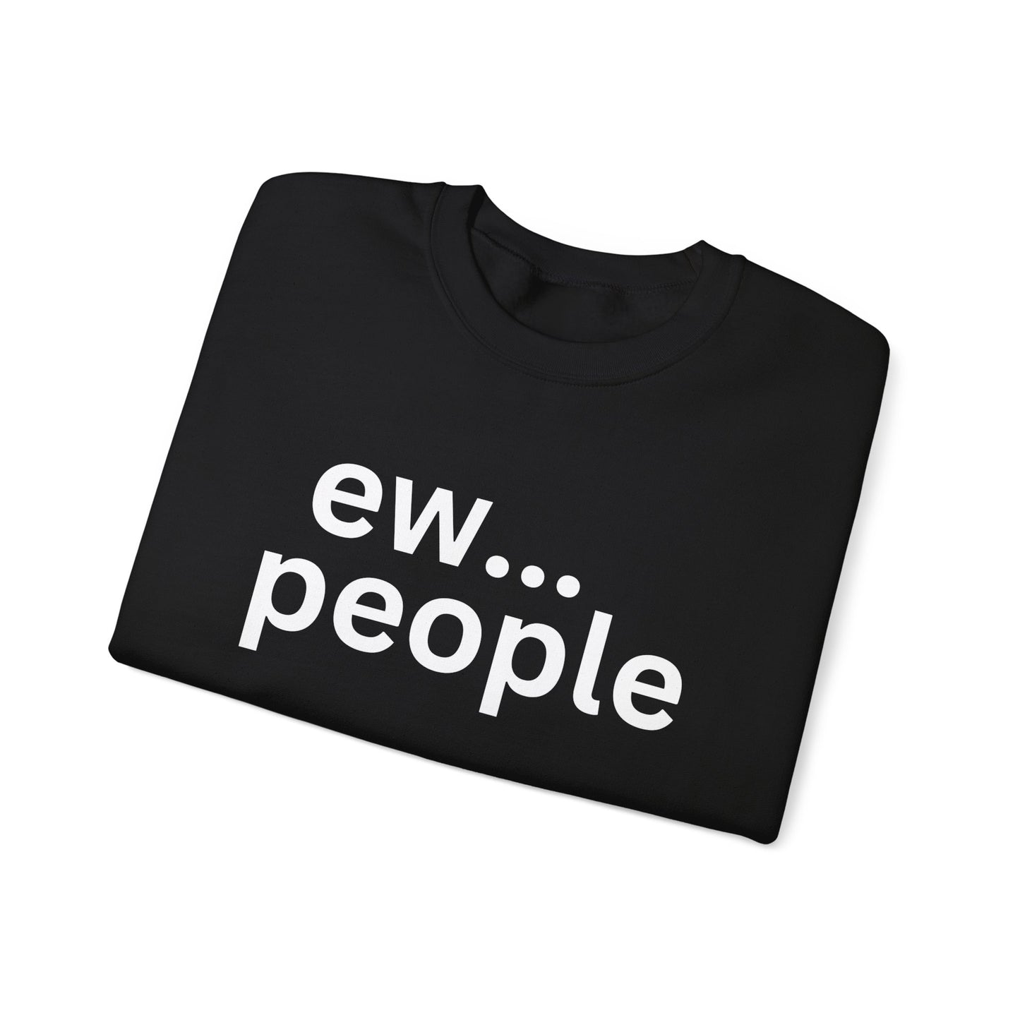 Funny Unisex Heavy Blend Sweatshirt - "ew... people"