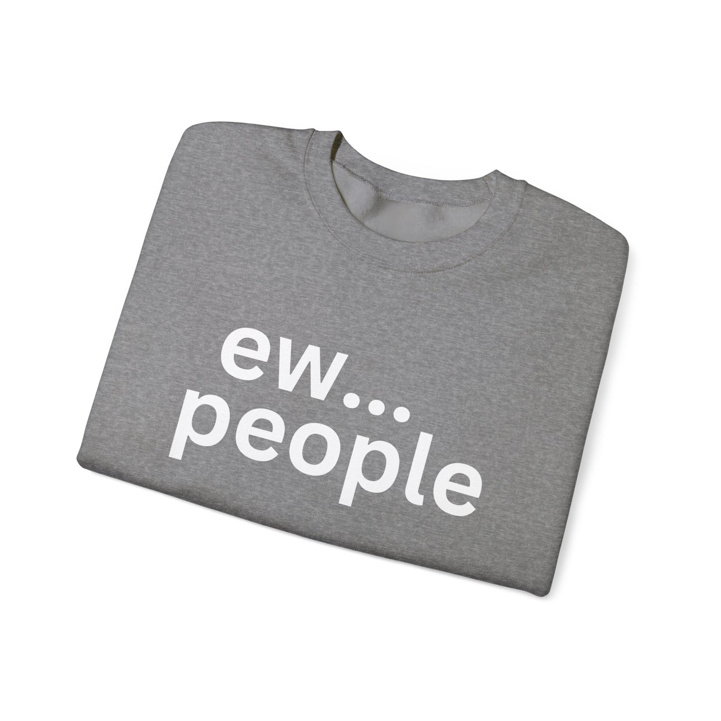 Funny Unisex Heavy Blend Sweatshirt - "ew... people"