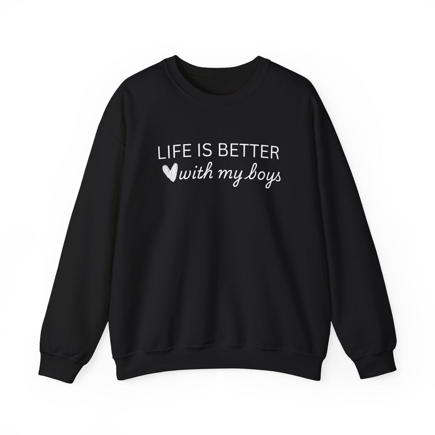 Unisex Crewneck Sweatshirt - "Life is Better with My Boys"