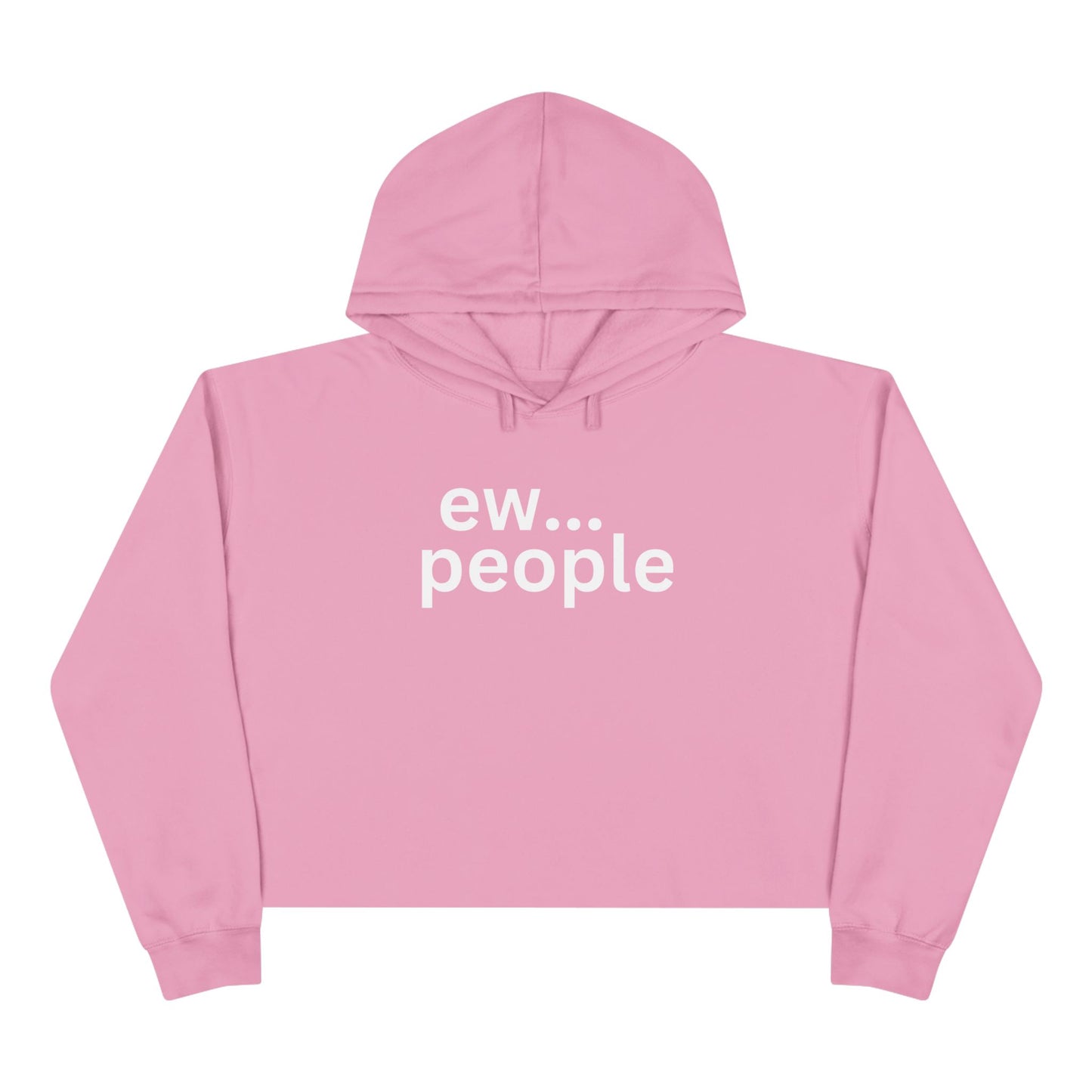 Funny Crop Hoodie - 'ew... people' Statement Sweatshirt for Cozy Casual Wear