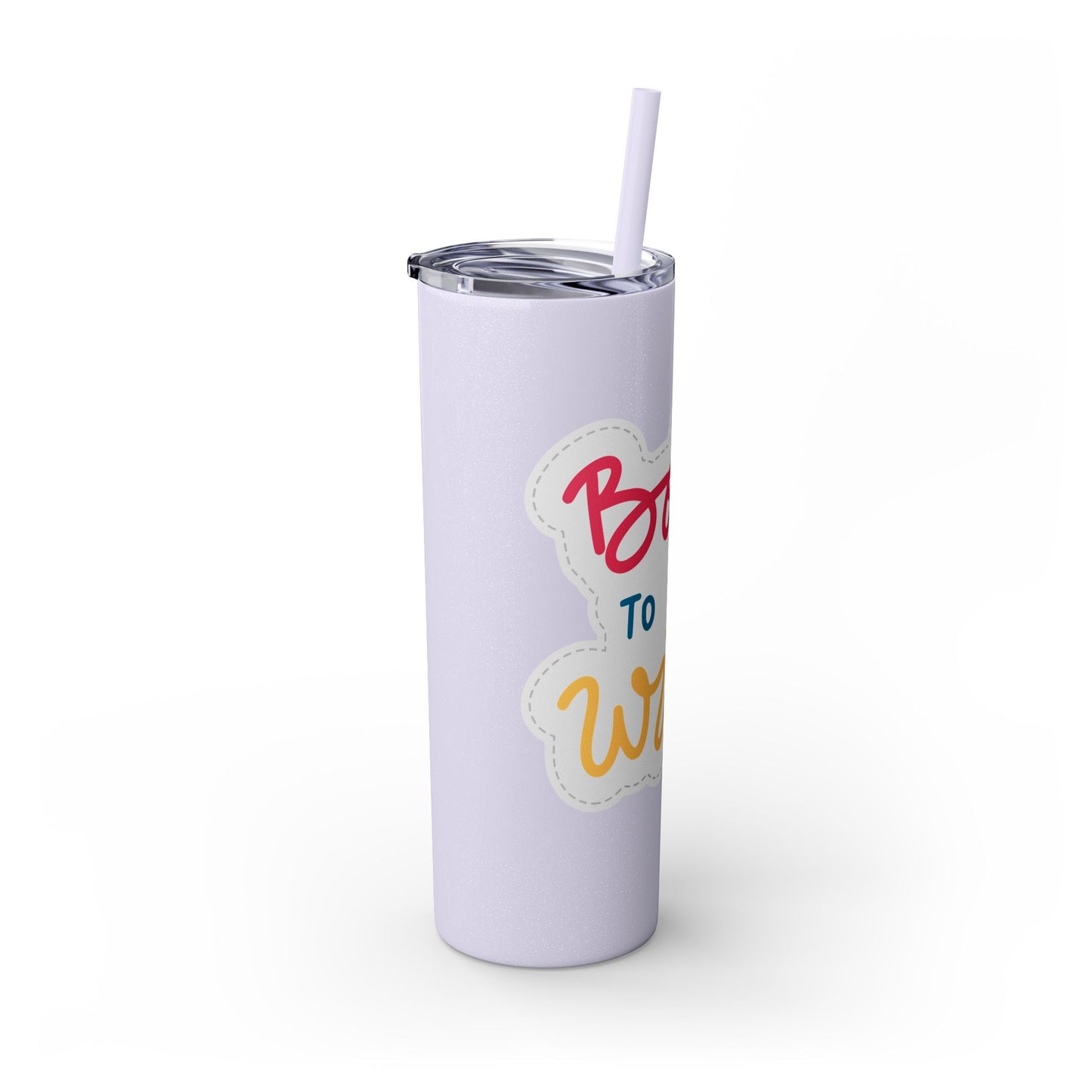 Born to be Wild 20oz Skinny Tumbler with Straw - Fun and Stylish Drinkware