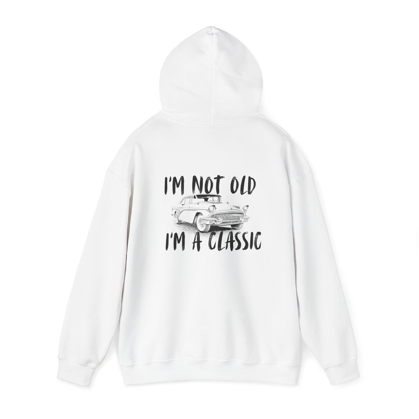 I'm Not Old I'm A Classic Hoodie - Vintage Car Sweatshirt for Car Lovers