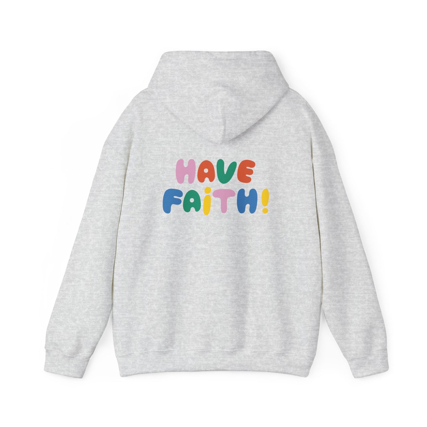 Unisex Heavy Blend™ Hooded Sweatshirt - Positive Vibes with 'Have Faith!' Design