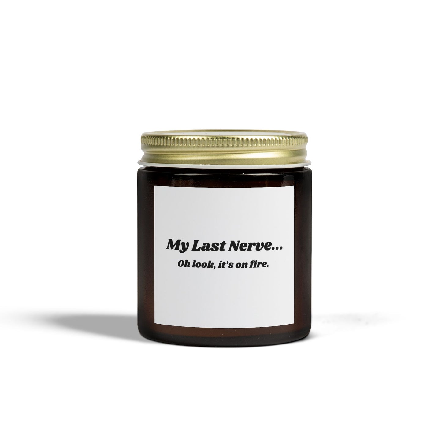 Humorous Scented Candle - "My Last Nerve" - Coconut Apricot Wax (4oz & 9oz)