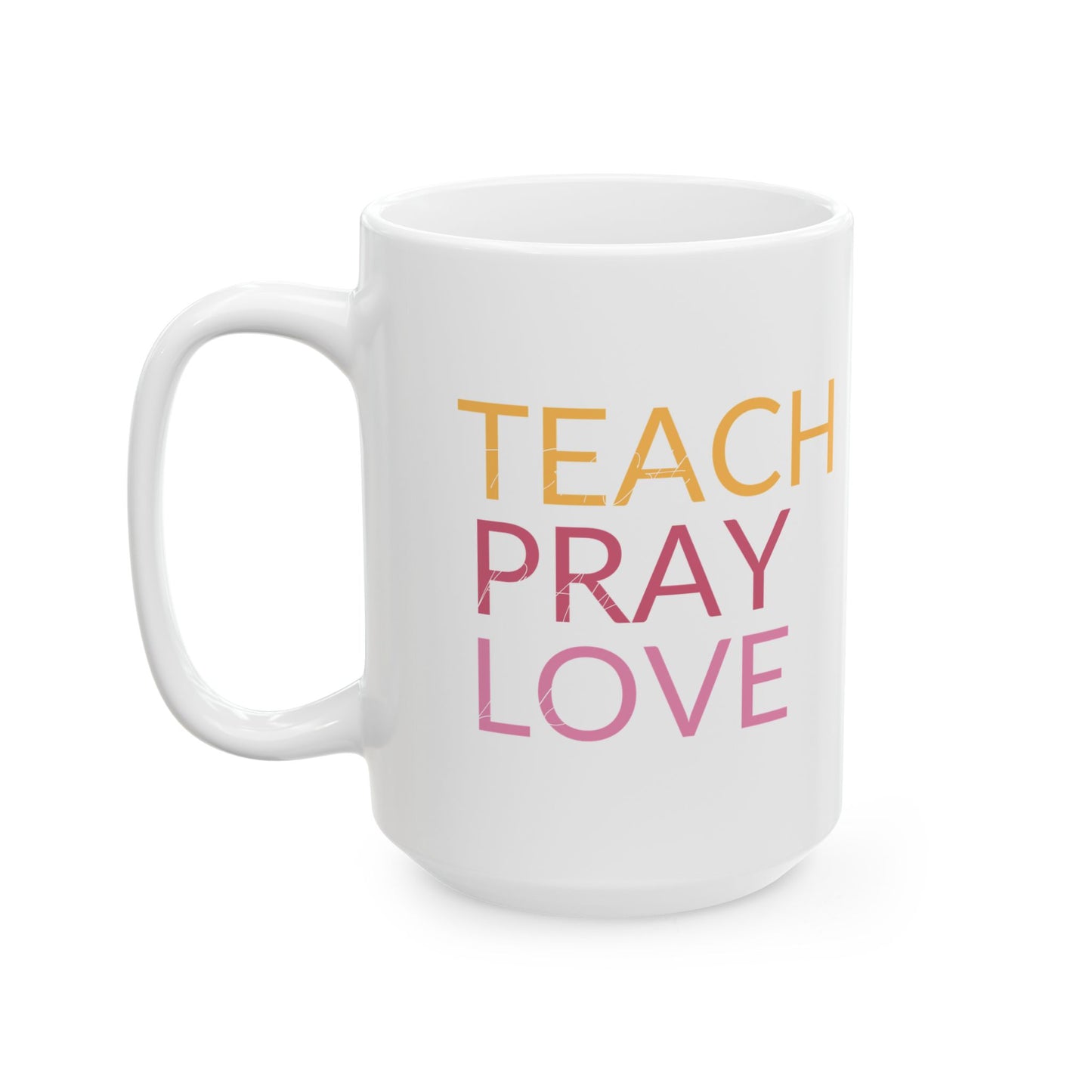 Inspirational Ceramic Mug – 'Teach, Pray, Love' – Perfect Gift for Teachers & Spiritual Lovers