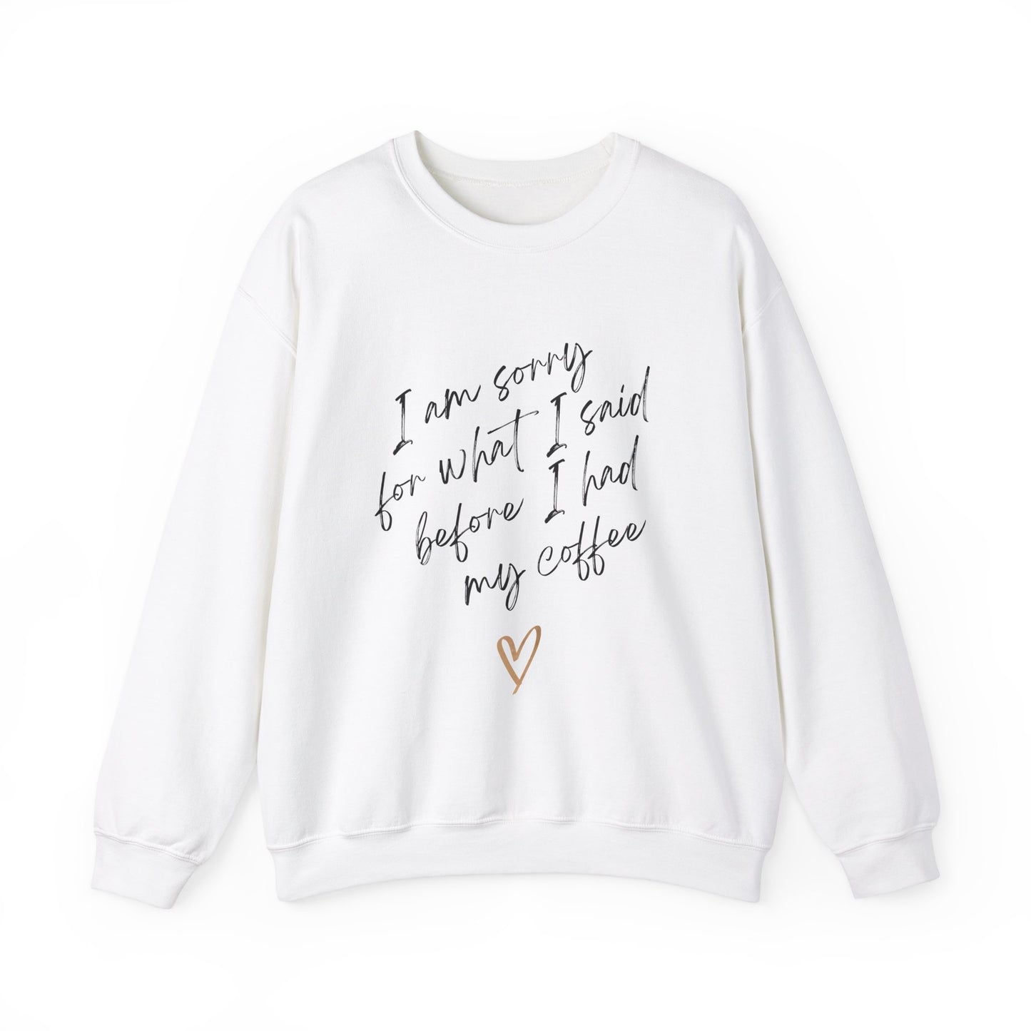 Sorry for what I said before coffee - Quote Unisex Crewneck Sweatshirt - Cozy Gift for Coffee Lovers