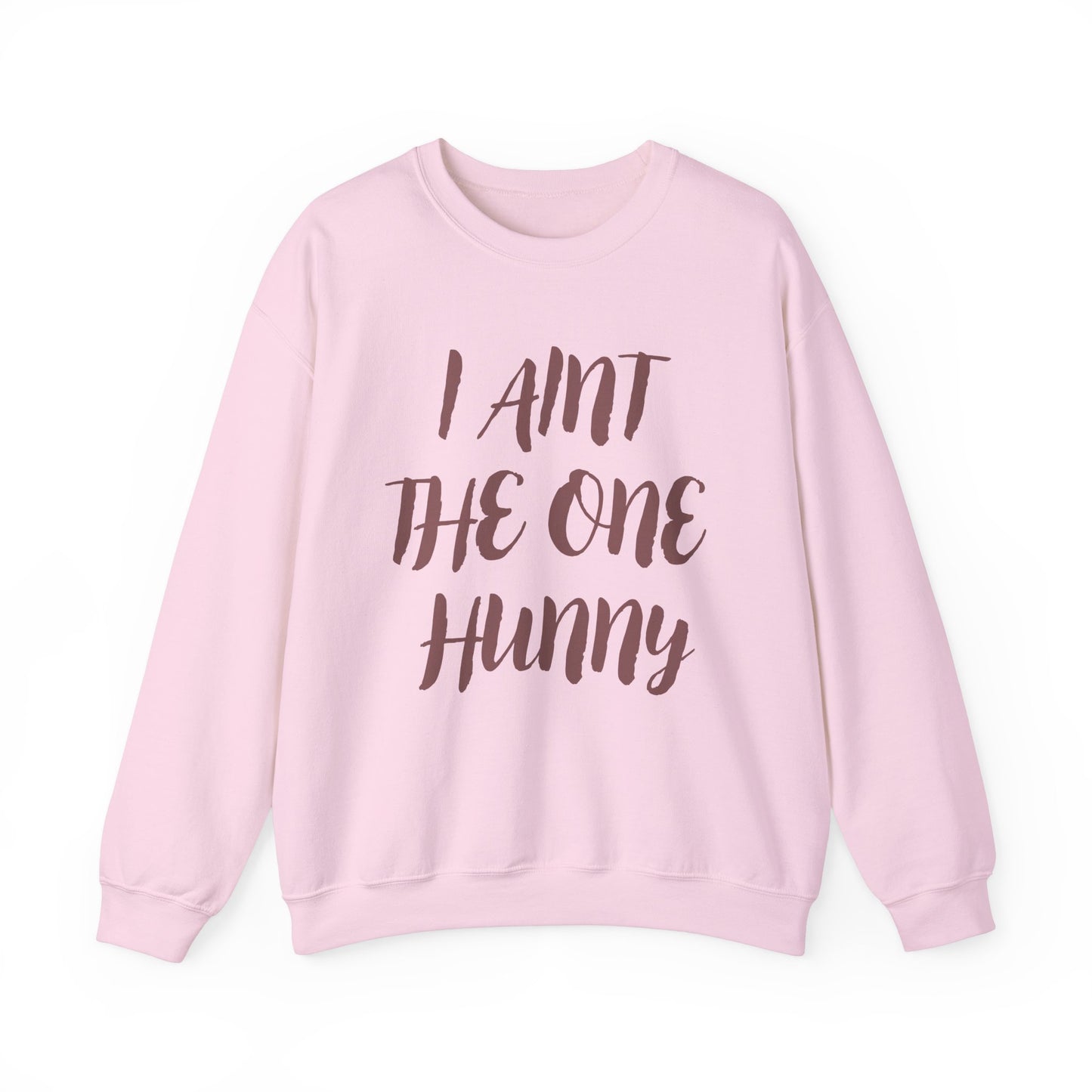 Funny Unisex Crewneck Sweatshirt – "I AINT THE ONE HUNNY"