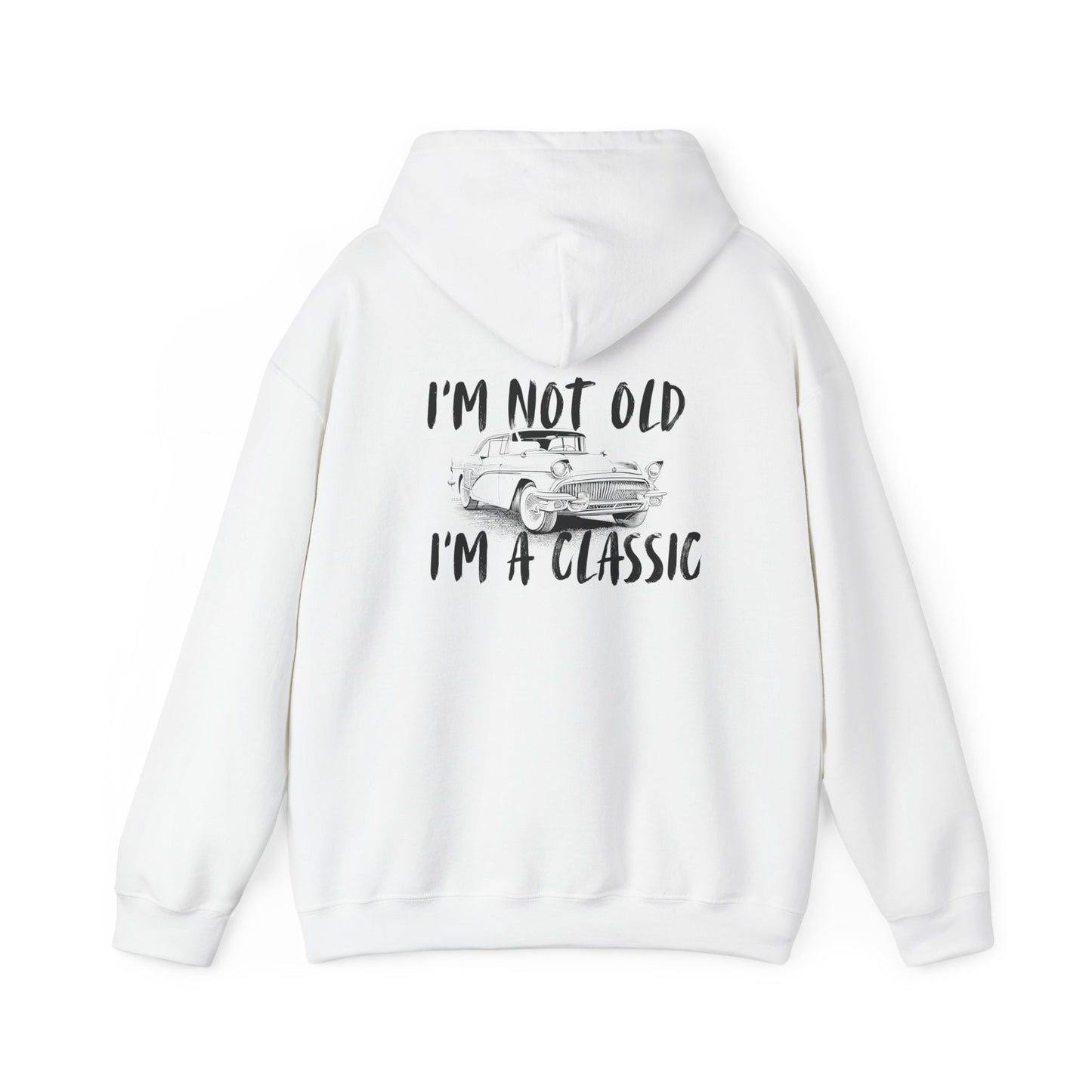 I'm Not Old I'm A Classic Hoodie - Vintage Car Sweatshirt for Car Lovers